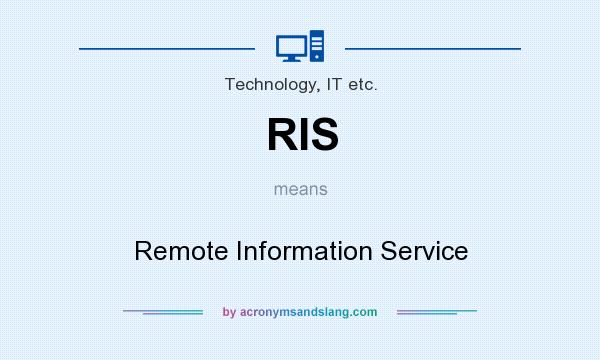 What does RIS mean? It stands for Remote Information Service