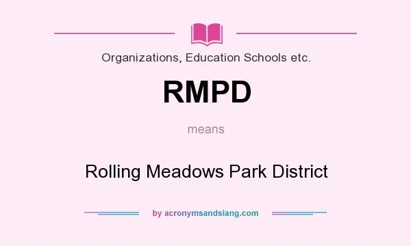 What does RMPD mean? It stands for Rolling Meadows Park District