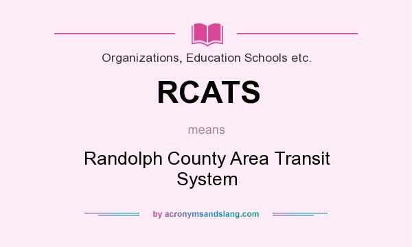 What does RCATS mean? It stands for Randolph County Area Transit System