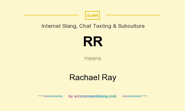 What does RR mean? It stands for Rachael Ray