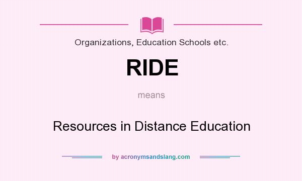 What does RIDE mean? It stands for Resources in Distance Education