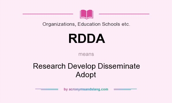 What does RDDA mean? It stands for Research Develop Disseminate Adopt