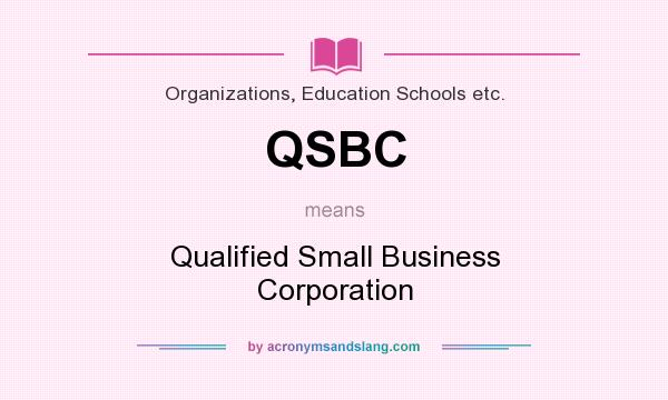What does QSBC mean? It stands for Qualified Small Business Corporation