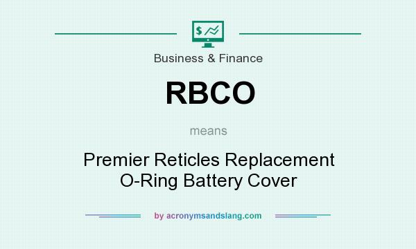 What does RBCO mean? It stands for Premier Reticles Replacement O-Ring Battery Cover