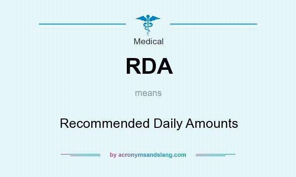 What does RDA mean? It stands for Recommended Daily Amounts