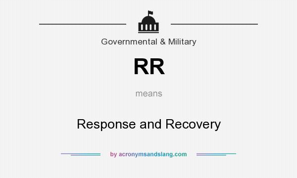 What does RR mean? It stands for Response and Recovery