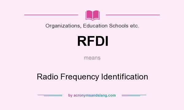 What does RFDI mean? It stands for Radio Frequency Identification