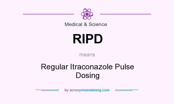 What does RIPD mean? It stands for Regular Itraconazole Pulse Dosing