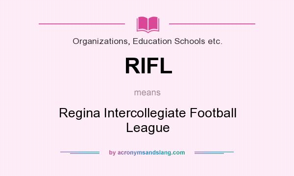What does RIFL mean? It stands for Regina Intercollegiate Football League