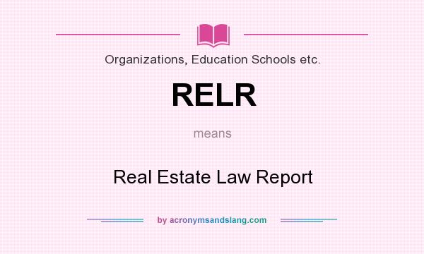 What does RELR mean? It stands for Real Estate Law Report