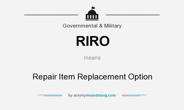 What does RIRO mean? It stands for Repair Item Replacement Option