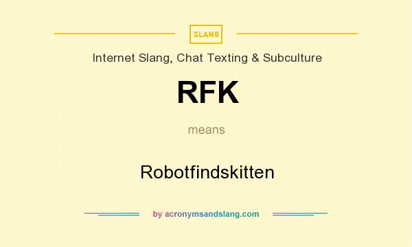What does RFK mean? It stands for Robotfindskitten