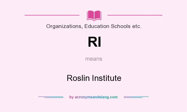 What does RI mean? It stands for Roslin Institute