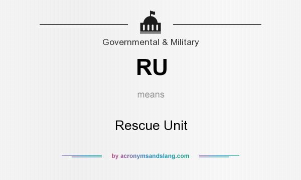 What does RU mean? It stands for Rescue Unit