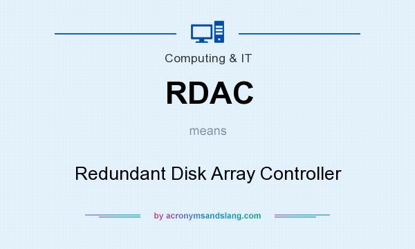 What does RDAC mean? It stands for Redundant Disk Array Controller