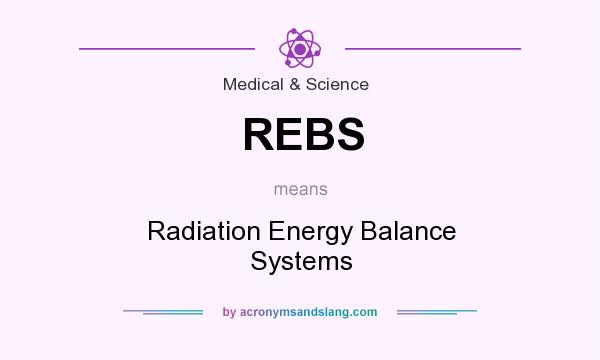What does REBS mean? It stands for Radiation Energy Balance Systems