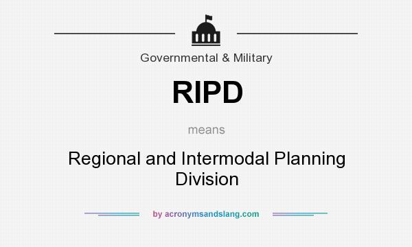 What does RIPD mean? It stands for Regional and Intermodal Planning Division