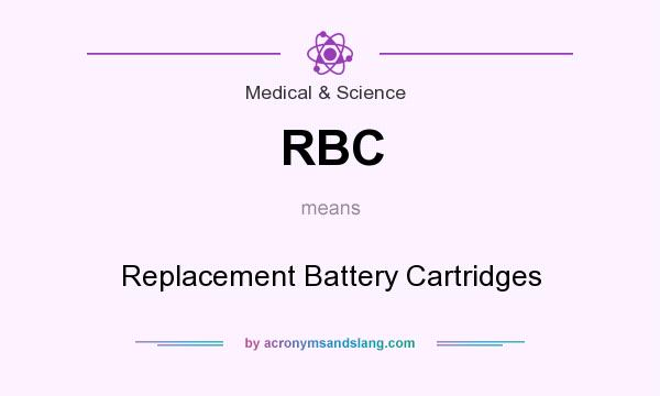 What does RBC mean? It stands for Replacement Battery Cartridges