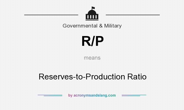 What does R/P mean? It stands for Reserves-to-Production Ratio