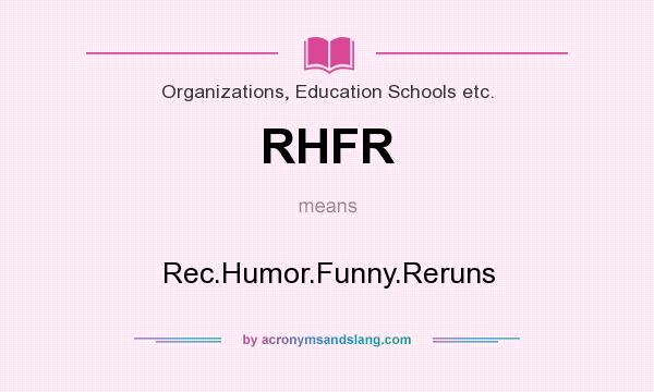 What does RHFR mean? It stands for Rec.Humor.Funny.Reruns