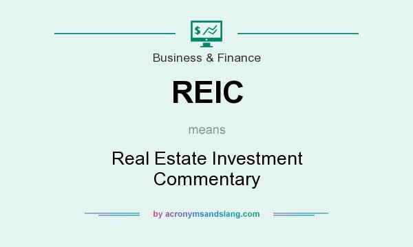 What does REIC mean? It stands for Real Estate Investment Commentary