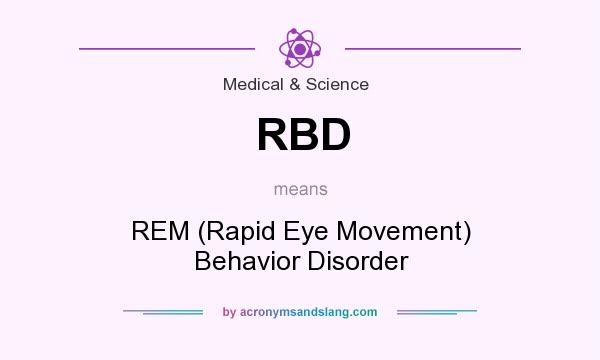 What does RBD mean? It stands for REM (Rapid Eye Movement) Behavior Disorder