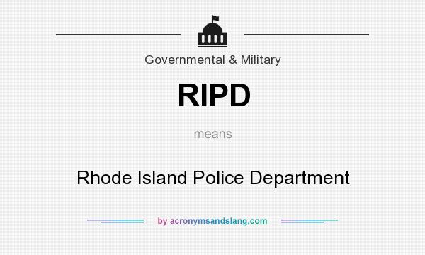 What does RIPD mean? It stands for Rhode Island Police Department