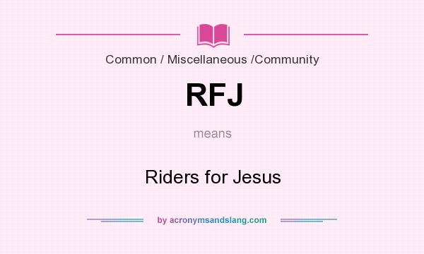What does RFJ mean? It stands for Riders for Jesus
