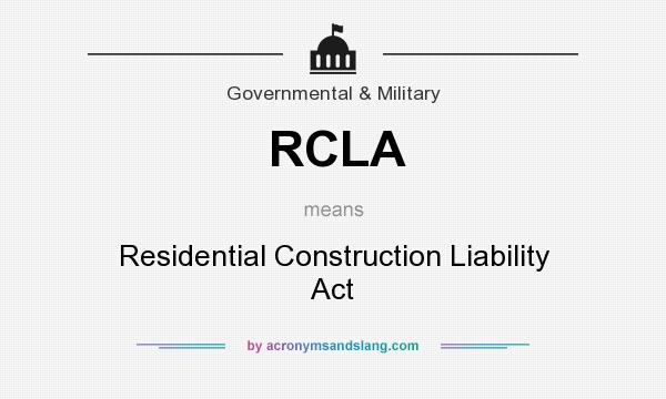 What does RCLA mean? It stands for Residential Construction Liability Act