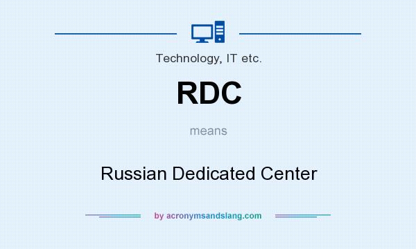 What does RDC mean? It stands for Russian Dedicated Center