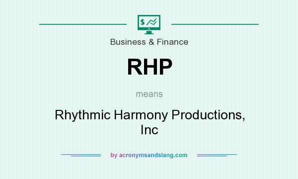 What does RHP mean? It stands for Rhythmic Harmony Productions, Inc