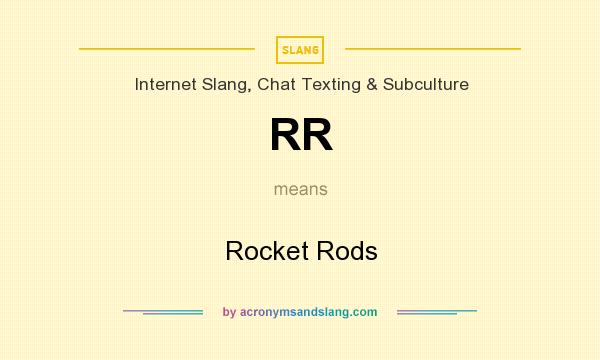 What does RR mean? It stands for Rocket Rods