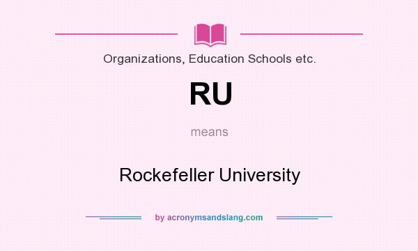 What does RU mean? It stands for Rockefeller University