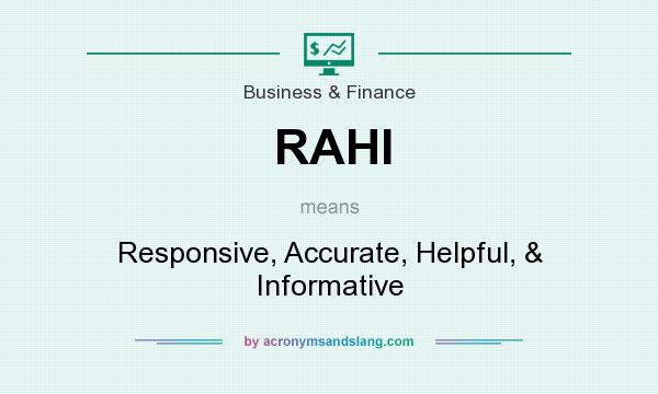 What does RAHI mean? It stands for Responsive, Accurate, Helpful, & Informative