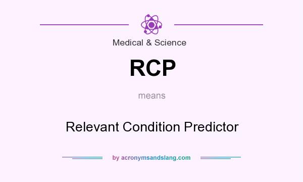 What does RCP mean? It stands for Relevant Condition Predictor