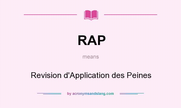 What does RAP mean? It stands for Revision d`Application des Peines