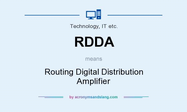What does RDDA mean? It stands for Routing Digital Distribution Amplifier