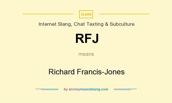 What does RFJ mean? It stands for Richard Francis-Jones