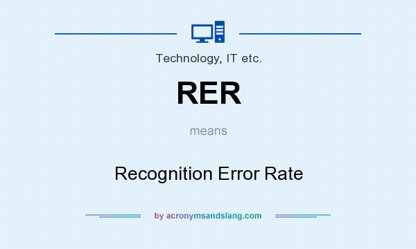 What does RER mean? It stands for Recognition Error Rate