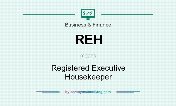 What does REH mean? It stands for Registered Executive Housekeeper
