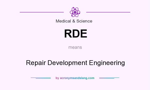 What does RDE mean? It stands for Repair Development Engineering