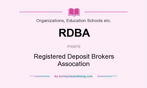What does RDBA mean? It stands for Registered Deposit Brokers Assocation