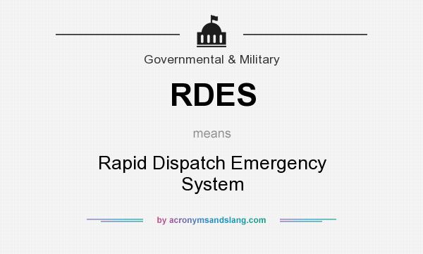 What does RDES mean? It stands for Rapid Dispatch Emergency System