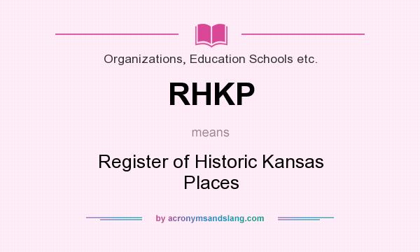 What does RHKP mean? It stands for Register of Historic Kansas Places