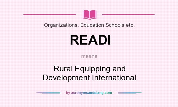 What does READI mean? It stands for Rural Equipping and Development International