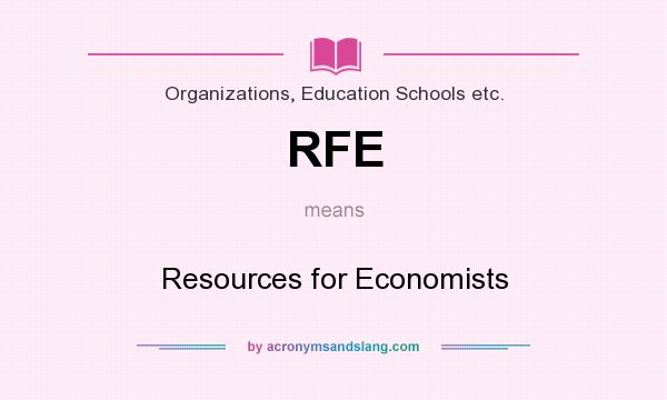 What does RFE mean? It stands for Resources for Economists
