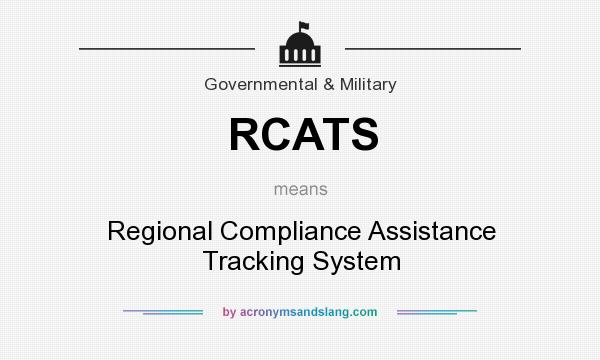 What does RCATS mean? It stands for Regional Compliance Assistance Tracking System