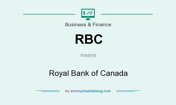What does RBC mean? It stands for Royal Bank of Canada