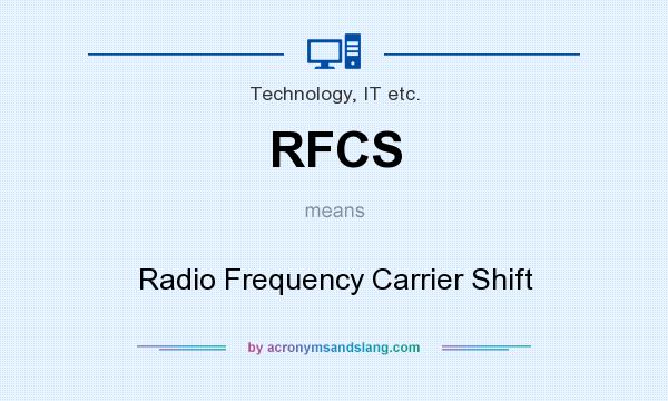 What does RFCS mean? It stands for Radio Frequency Carrier Shift