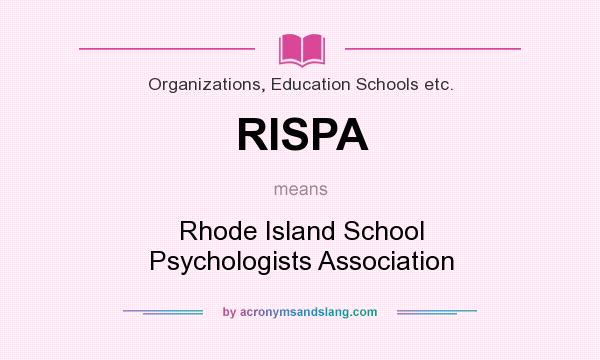 What does RISPA mean? It stands for Rhode Island School Psychologists Association